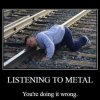 Metal listening wrong.jpg